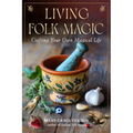 Living Folk Magic: Crafting Your Own Magical Life - Paperback | Books | Wiccan Center