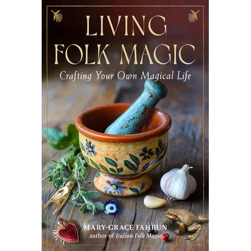 Living Folk Magic: Crafting Your Own Magical Life - Paperback | Books | Wiccan Center
