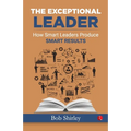 The Exceptional Leader: How Smart Leaders Produce Smart Results - Paperback | Books | Wiccan Center
