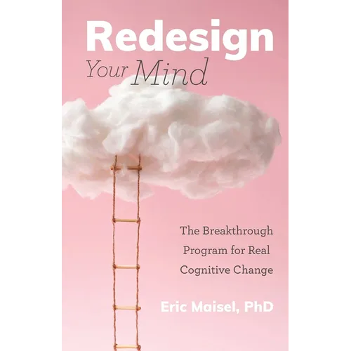 Redesign Your Mind: The Breakthrough Program for Real Cognitive Change (Counseling & Psychology, Control Your Mind) - Paperback | Books | Wiccan Center