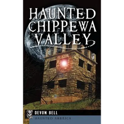Haunted Chippewa Valley - Hardcover | Books | Wiccan Center