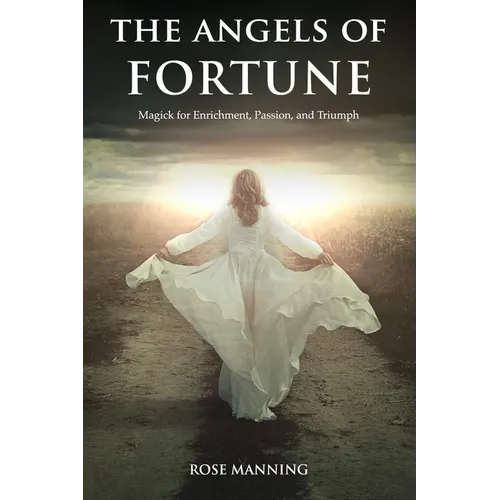 The Angels of Fortune: Magick for Enrichment, Passion, and Triumph - Paperback | Books | Wiccan Center