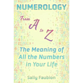 Numerology From A to Z: The Meaning of All the Numbers in Your Life - Paperback | Books | Wiccan Center