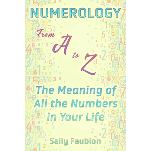 Numerology From A to Z: The Meaning of All the Numbers in Your Life - Paperback | Books | Wiccan Center