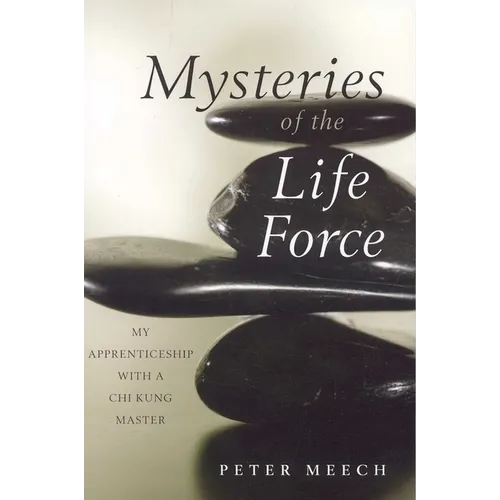 Mysteries of the Life Force: My Apprenticeship with a CHI Kung Master - Paperback | Books | Wiccan Center