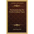 Psychoanalyzing The Twelve Zodiacal Types - Hardcover | Books | Wiccan Center