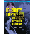 Celebrity Ghosts and Notorious Hauntings - Paperback | Books | Wiccan Center