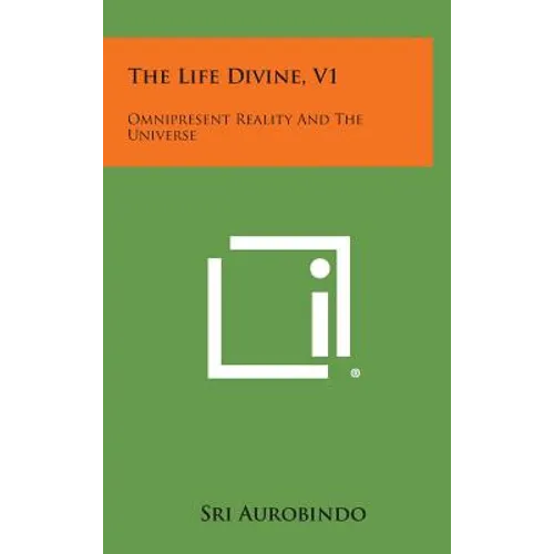 The Life Divine, V1: Omnipresent Reality and the Universe - Hardcover | Books | Wiccan Center