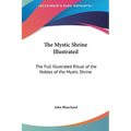 The Mystic Shrine Illustrated: The Full Illustrated Ritual of the Nobles of the Mystic Shrine - Hardcover | Books | Wiccan Center