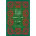 Bells, Wells, Stones, and Dragons in Wales (Folklore History Series) - Paperback | Books | Wiccan Center