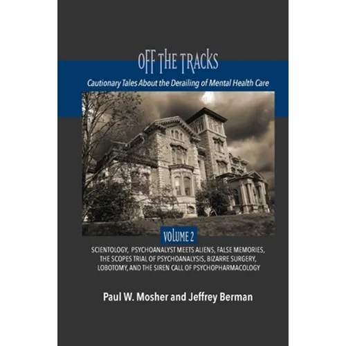 Off The Tracks: Cautionary Tales About the Derailing of Mental Health Care: Volume 2: Scientology, Alien Abduction, False Memories, Ps - Paperback | Books | Wiccan Center