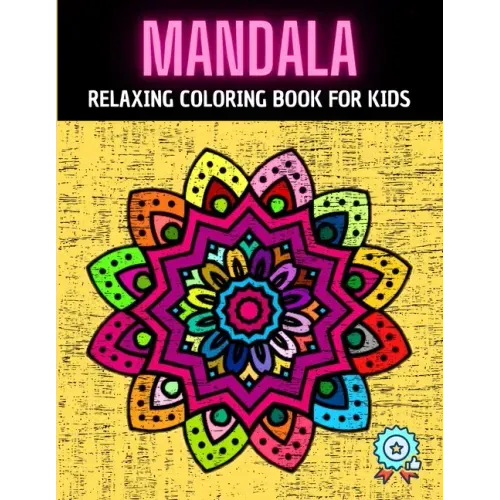 Mandala Relaxing Coloring Book for Kids: A Coloring Book (Anti-stress Coloring for Kids) for selfcare, mindfulness activity