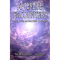 Afterlife Encounters: Ghosts, Spirits, and Near Death Experiences - Paperback