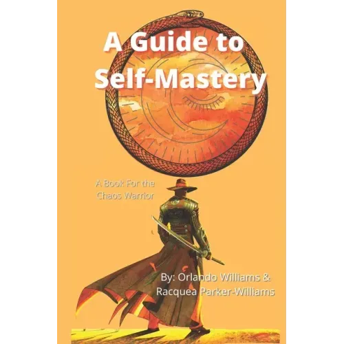 A Guide to Self-Mastery: A Book for the Chaos Warrior - Paperback