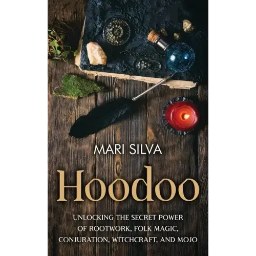 Hoodoo: Unlocking the Secret Power of Rootwork, Folk Magic, Conjuration, Witchcraft, and Mojo - Hardcover | Books | Wiccan Center