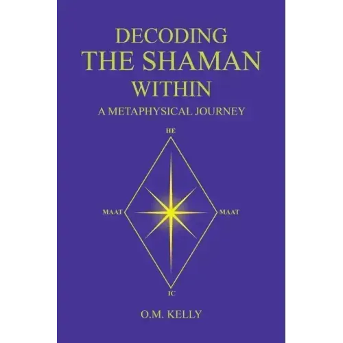 Decoding the Shaman Within: A Metaphysical Journey - Paperback | Books | Wiccan Center