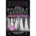 A Haunted History of Invisible Women: True Stories of America's Ghosts - Paperback | Books | Wiccan Center