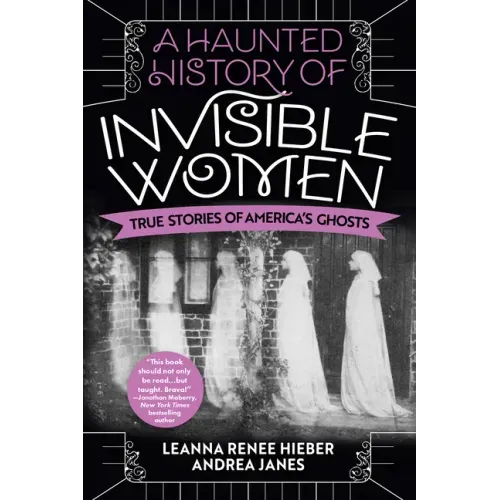 A Haunted History of Invisible Women: True Stories of America's Ghosts - Paperback | Books | Wiccan Center