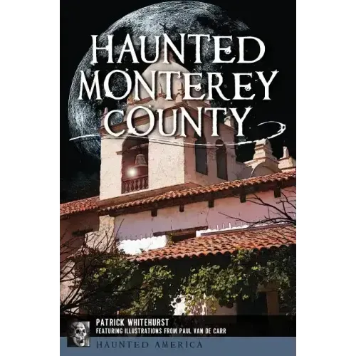 Haunted Monterey County - Paperback | Books | Wiccan Center