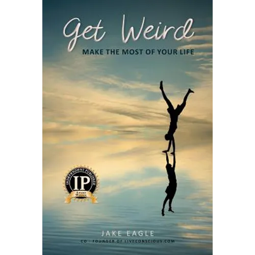Get Weird: Make The Most Of Your Life - Paperback | Books | Wiccan Center