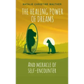 The Healing Power of Dreams: And miracle of self-encounter