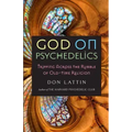 God on Psychedelics: Tripping Across the Rubble of Old-Time Religion