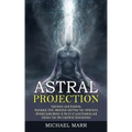 Astral Projection: Ultimate Guide Master to the Art of Lucid Dreaming and Discover Your Own Expanding Consciousness (Experience Lucid Dre - Paperback | Books | Wiccan Center