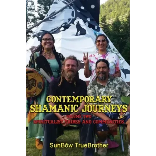 Contemporary Shamanic Journeys: Volume Two: Spiritualist Tribes and Communities - Paperback | Books | Wiccan Center