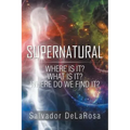 Supernatural: Where Is It? What Is It? Where Do We Find It? - Paperback | Books | Wiccan Center