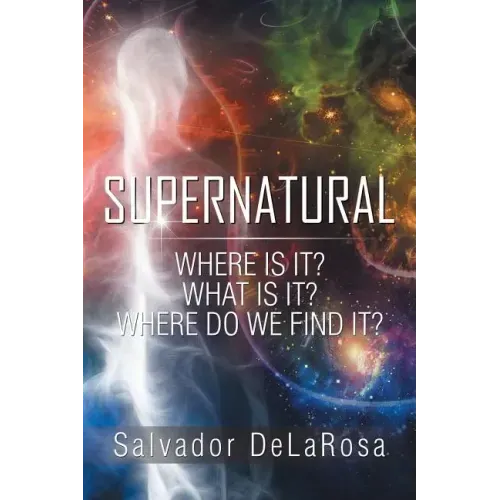 Supernatural: Where Is It? What Is It? Where Do We Find It? - Paperback | Books | Wiccan Center