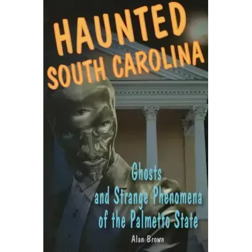 Haunted South Carolina: Ghosts and Strange Phenomena of the Palmetto State - Paperback | Books | Wiccan Center