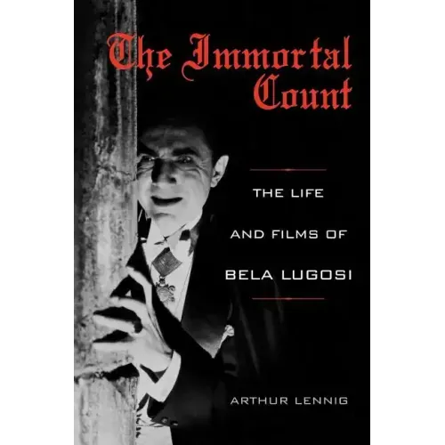 The Immortal Count: The Life and Films of Bela Lugosi - Paperback | Books | Wiccan Center