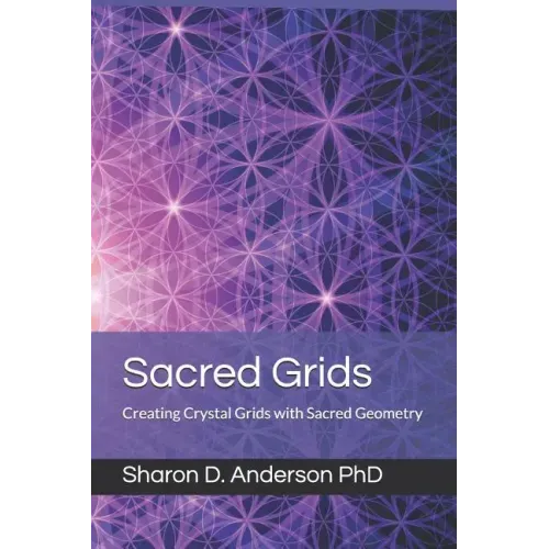 Sacred Grids: Creating Crystal Grids with Sacred Geometry - Paperback | Books | Wiccan Center