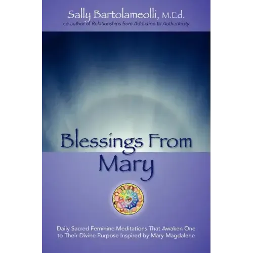 Blessings From Mary: Daily Sacred Feminine Meditations That Awaken One to Their Divine Purpose Inspired by Mary Magdalene - Paperback | Books | Wiccan Center