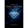 The Era of the True Creator: A Guide to Ascending Beyond Dramatic Paradigms into Pure Form Consciousness - Paperback | Books | Wiccan Center