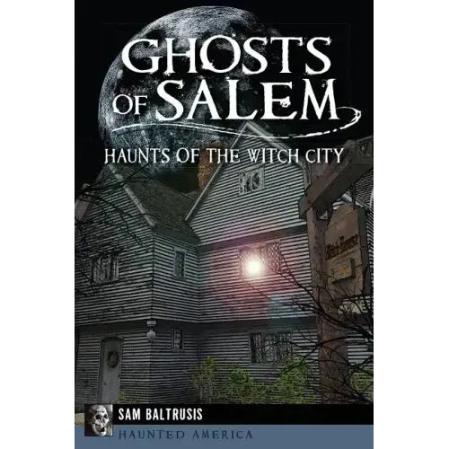 Ghosts of Salem: Haunts of the Witch City - Paperback | Books | Wiccan Center
