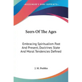Seers Of The Ages: Embracing Spiritualism Past And Present, Doctrines State And Moral Tendencies Defined - Paperback | Books | Wiccan Center