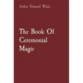 The Book Of Ceremonial Magic - Paperback | Books | Wiccan Center
