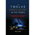 The Twelve Constellations in the Tribes: An Astrological Path to Spirituality Based On The Holy Scriptures - Paperback