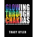 Glowing through the Chakras - Hardcover