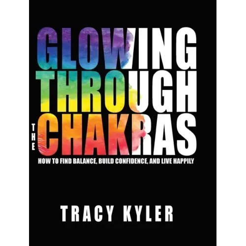 Glowing through the Chakras - Hardcover