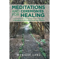 Meditations and Ceremonies for Healing: A Handbook for Personal Growth and Wellness