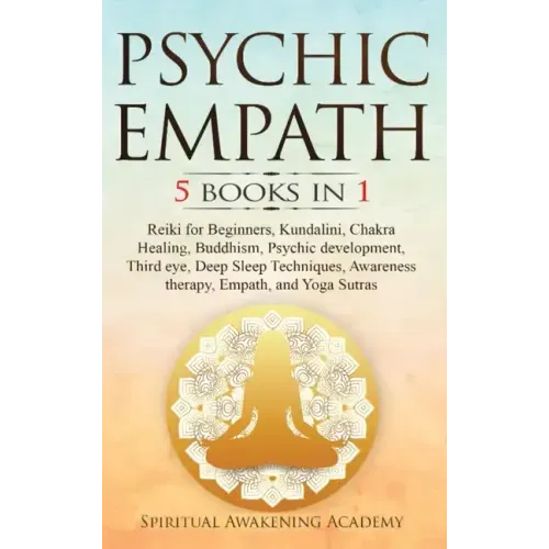 Psychic Empath: 5 BOOKS IN 1: Reiki for Beginners, Kundalini, Chakra Healing, Buddhism, Psychic development, Third eye, Deep Sleep Tec - Hardcover | Books | Wiccan Center