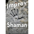 Improv Shaman: The Transformative Journey of Divine Play - Paperback | Books | Wiccan Center