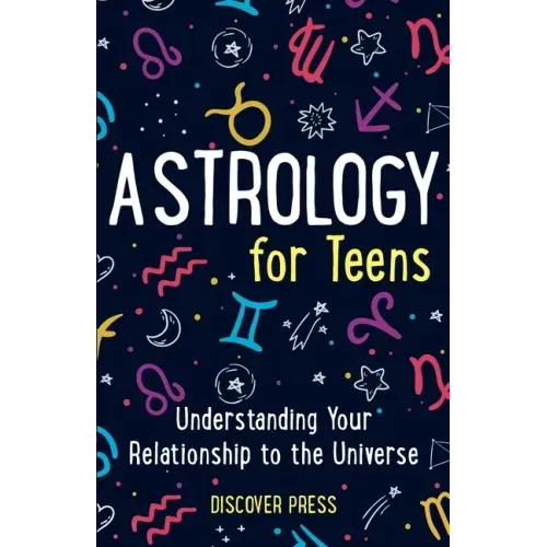Astrology for Teens: Understanding Your Relationship to the Universe - Paperback | Books | Wiccan Center