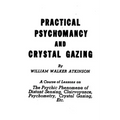 Practical Psychomancy and Crystal Gazing: The Psychic Phenomena of Distant Sensing, Clairvoyance, Psychometry, Crystal Gazing, Etc. - Paperback | Books | Wiccan Center