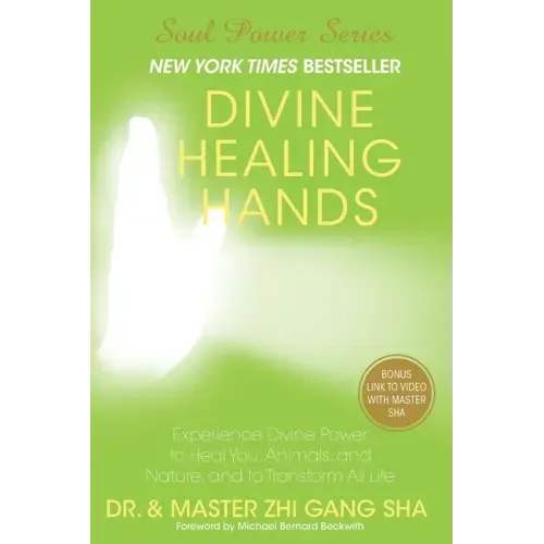 Divine Healing Hands: Experience Divine Power to Heal You, Animals, and Nature, and to Transform All Life - Paperback