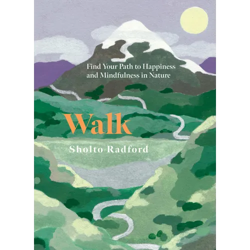 Walk: Find Your Path to Happiness and Mindfulness in Nature - Hardcover | Books | Wiccan Center