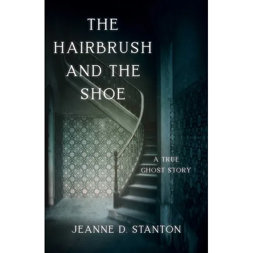 The Hairbrush and the Shoe: A True Ghost Story - Paperback | Books | Wiccan Center