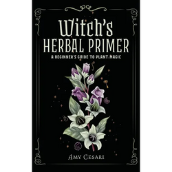 Witch's Herbal Primer: A Beginner's Guide to Plant Magic - Hardcover | Books | Wiccan Center